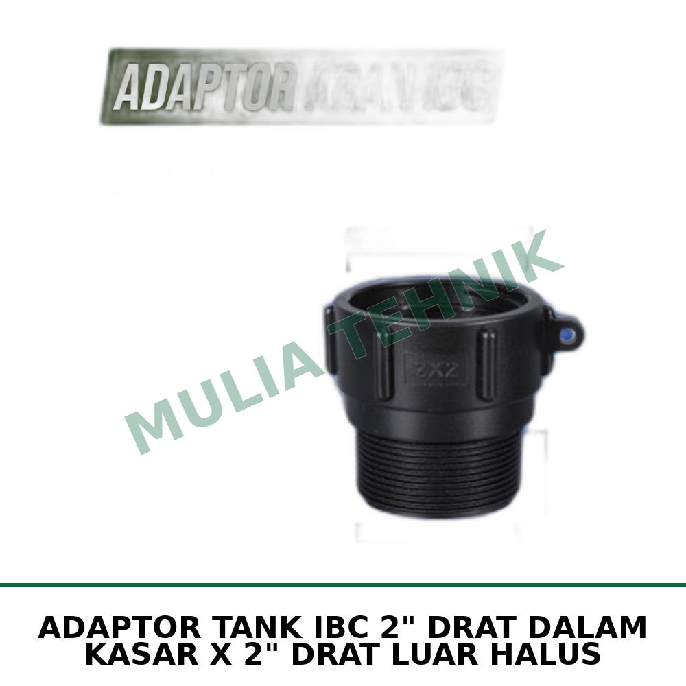 ADAPTOR TANK IBC 2" DRAT DALAM KASAR X 2" DRAT LUAR HALUS