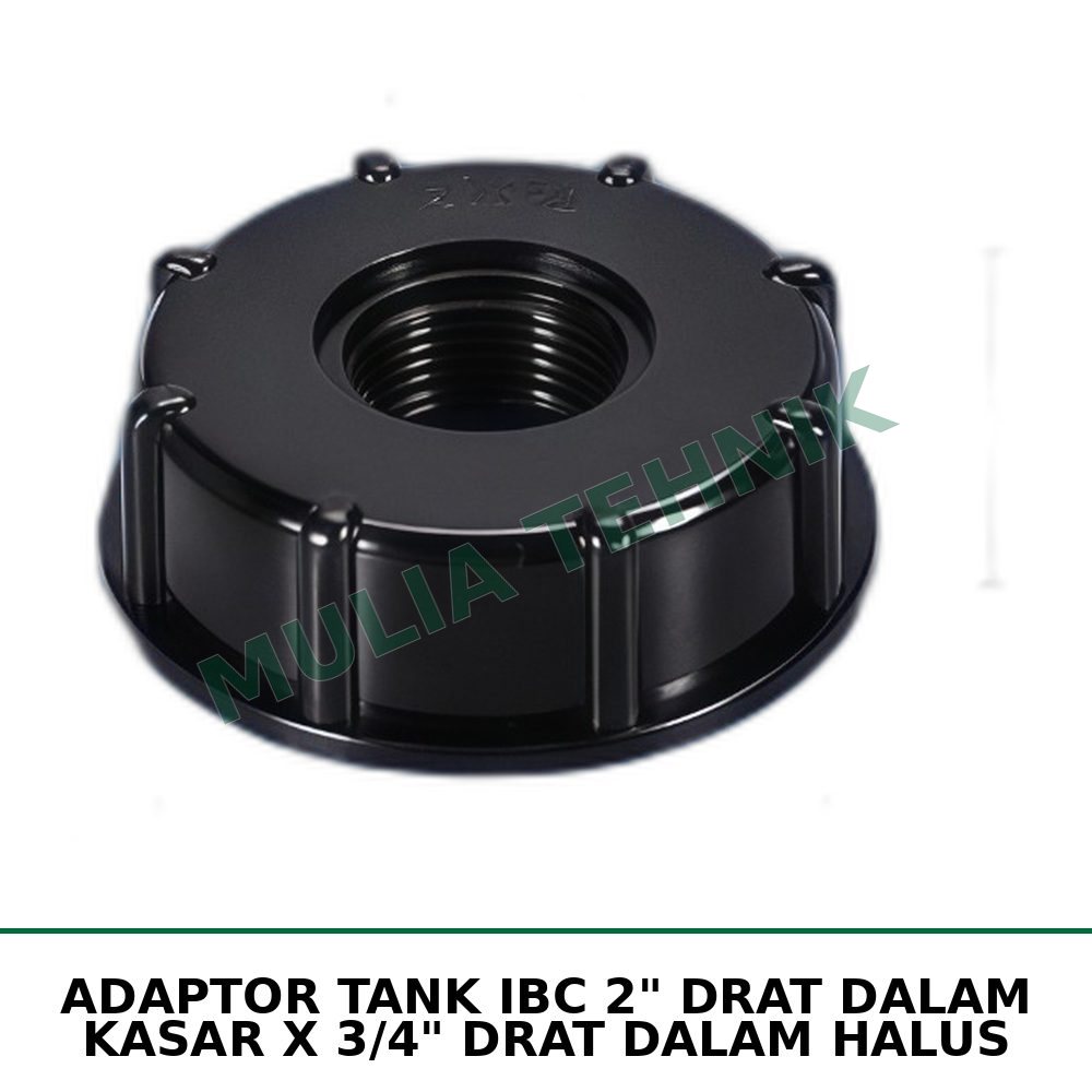 ADAPTOR TANK IBC 2" DRAT DALAM KASAR X 3/4" DRAT DALAM HALUS