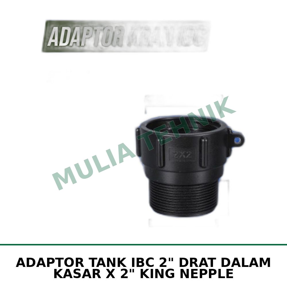 ADAPTOR TANK IBC 2" DRAT DALAM KASAR X 2" KING NEPPLE